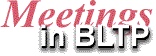 Meetings in BLTP
